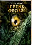 Lebensgross - Dinosaurier (bergrssen Format) 