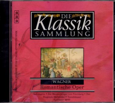 Die Klassik Sammlung (36): Wagner - Romantische Oper (Siehe Info unten) 