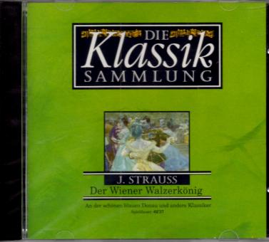 Die Klassik Sammlung (8): J. Strauss - Der Wiener Walzerknig (Siehe Info unten) 