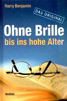 Ohne Brille Bis Ins Hohe Alter (Das Original) - Harry Benjamin (Gebundene Ausgabe) (Siehe Info unten) 